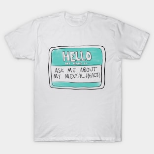 ask me about my mental health T-Shirt